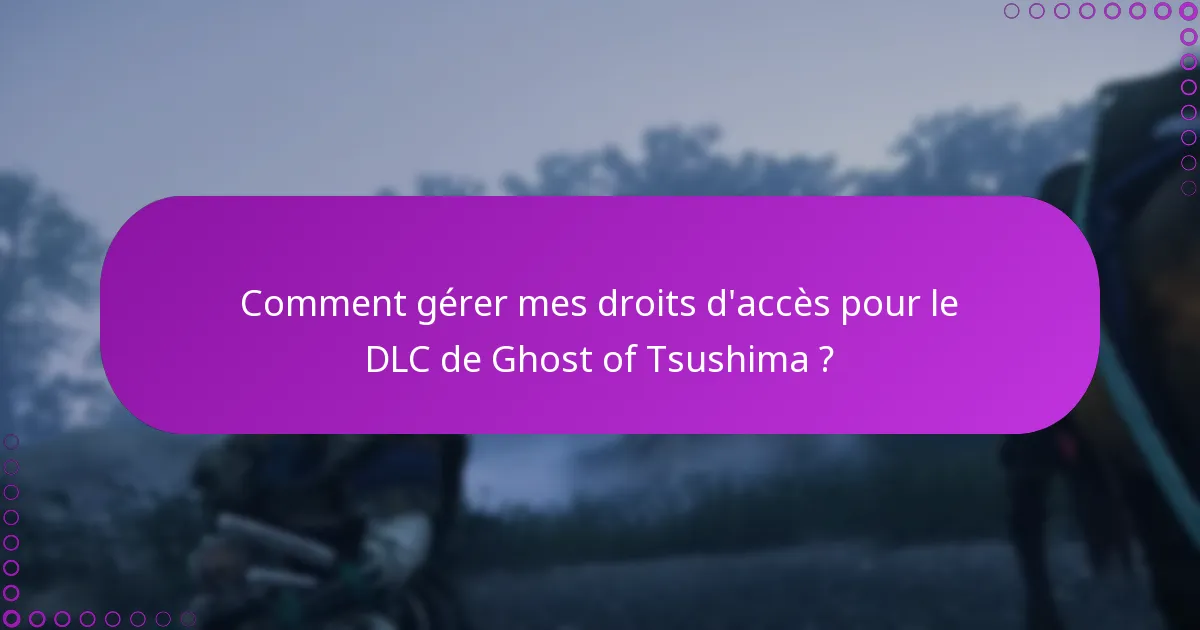 Comment puis-je vérifier les changements dans le DLC de Ghost of Tsushima ?