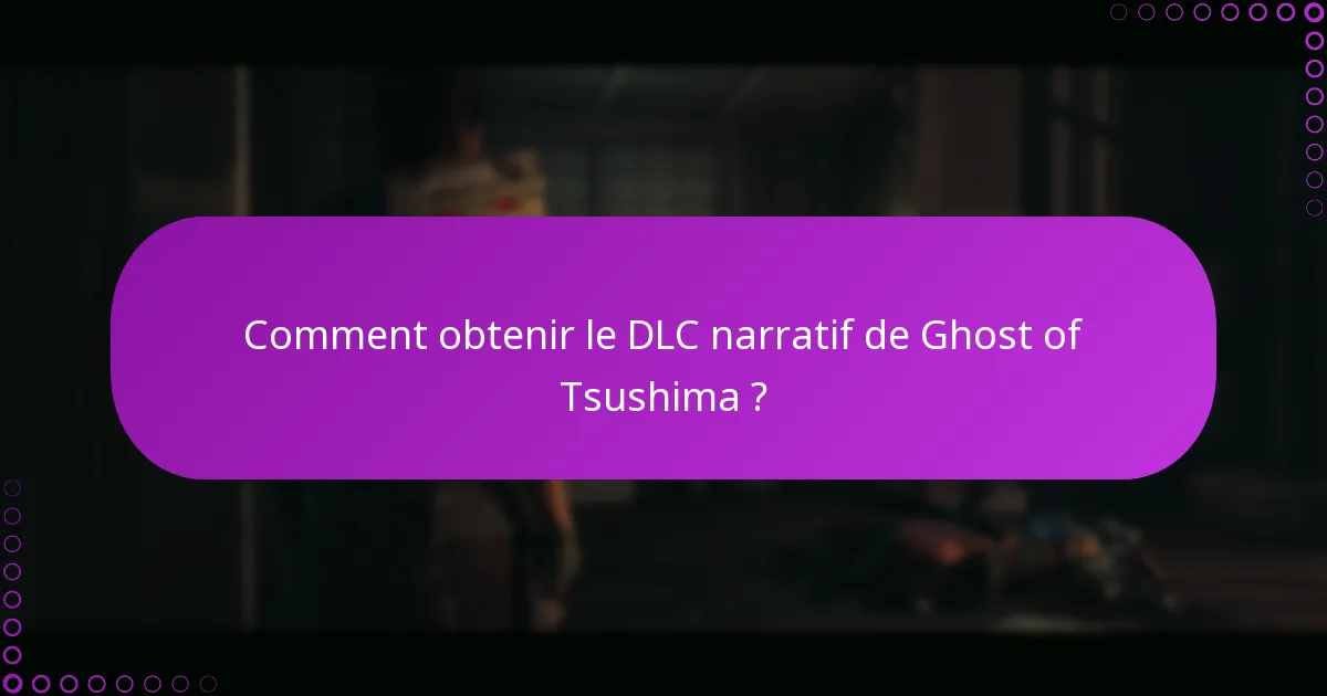 Comment obtenir le DLC narratif de Ghost of Tsushima ?