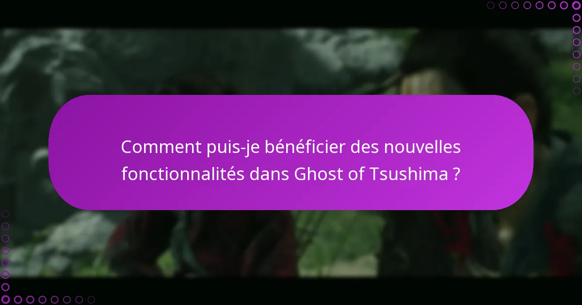 Comment puis-je vérifier les changements dans Ghost of Tsushima ?