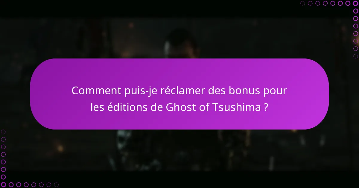 Quels processus devrais-je comprendre pour gérer le contenu de Ghost of Tsushima ?
