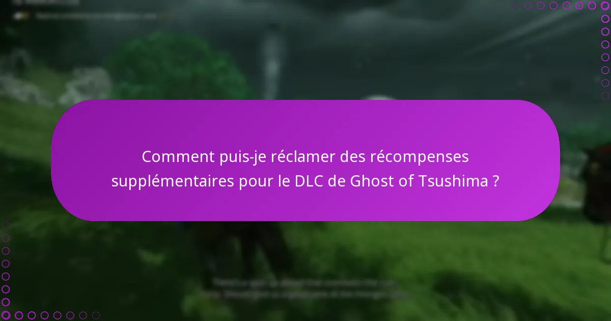 Quelles sont les conditions d’éligibilité pour les bonus DLC de Ghost of Tsushima ?