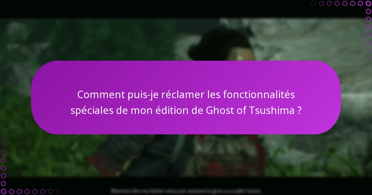 Quels sont les critères d’éligibilité pour le contenu de l’édition Ghost of Tsushima ?