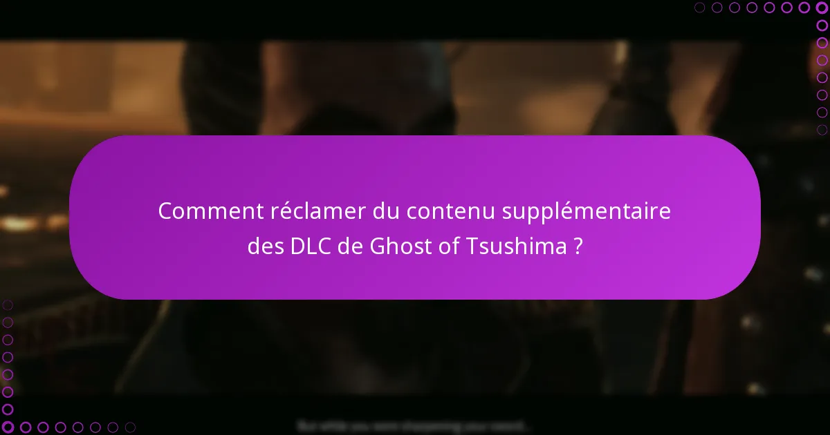 Quelles sont les exigences pour accéder aux DLC de Ghost of Tsushima ?