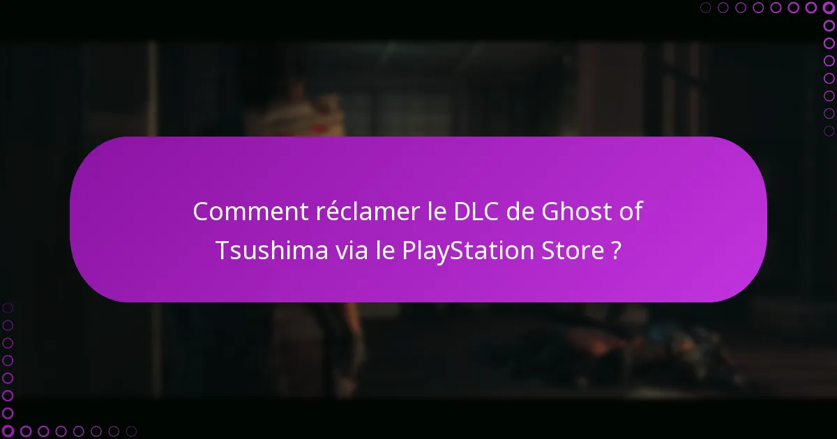 Comment puis-je vérifier mon achat du DLC de Ghost of Tsushima ?