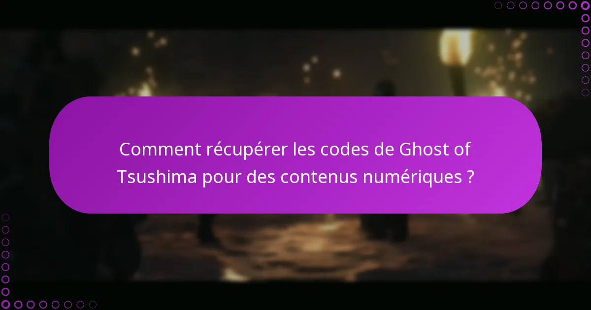 Comment dépanner les problèmes lors de la récupération des codes de Ghost of Tsushima ?