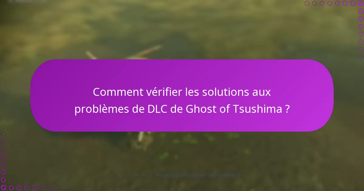 Comment gérer les droits pour le DLC de Ghost of Tsushima ?