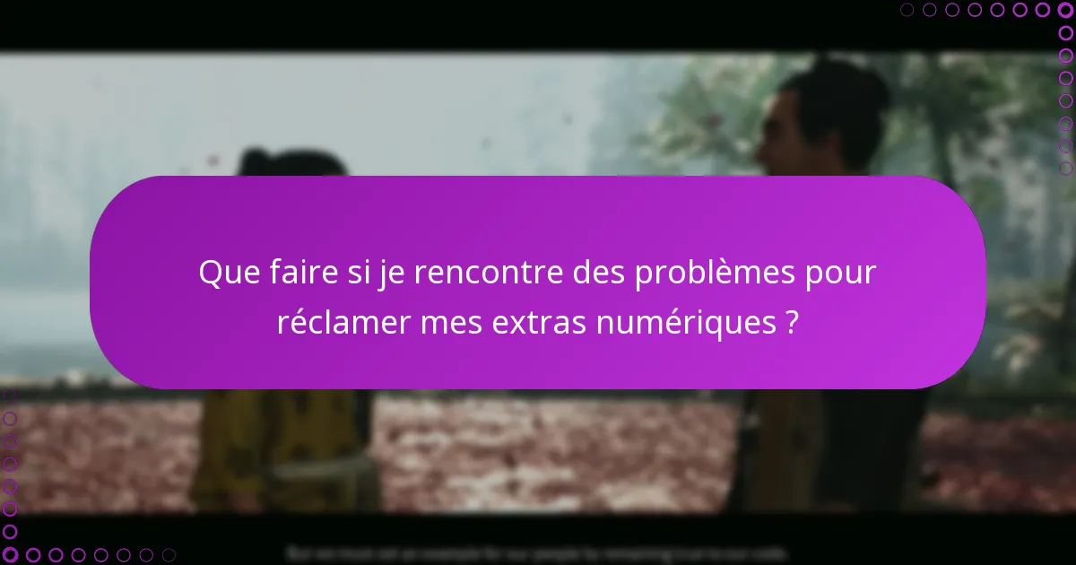 Quelles sont les différences entre les extras numériques de l’édition standard et de l’édition spéciale ?