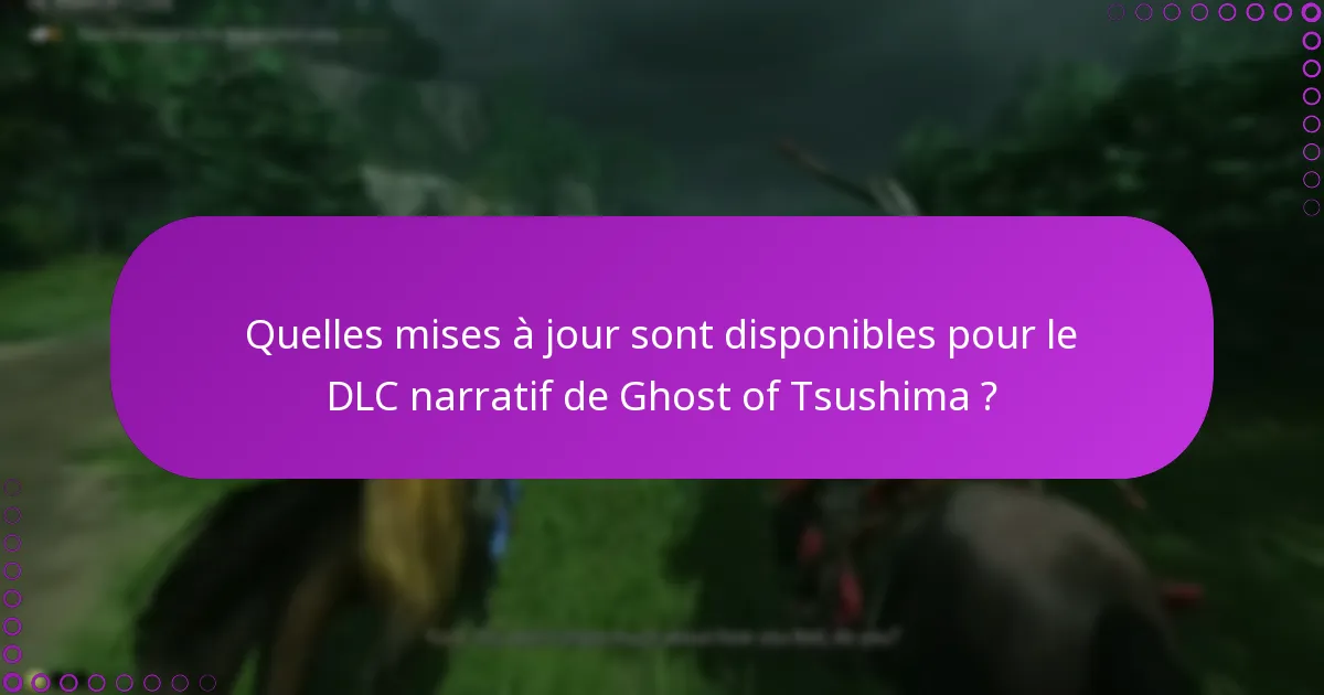 Quelles mises à jour sont disponibles pour le DLC narratif de Ghost of Tsushima ?