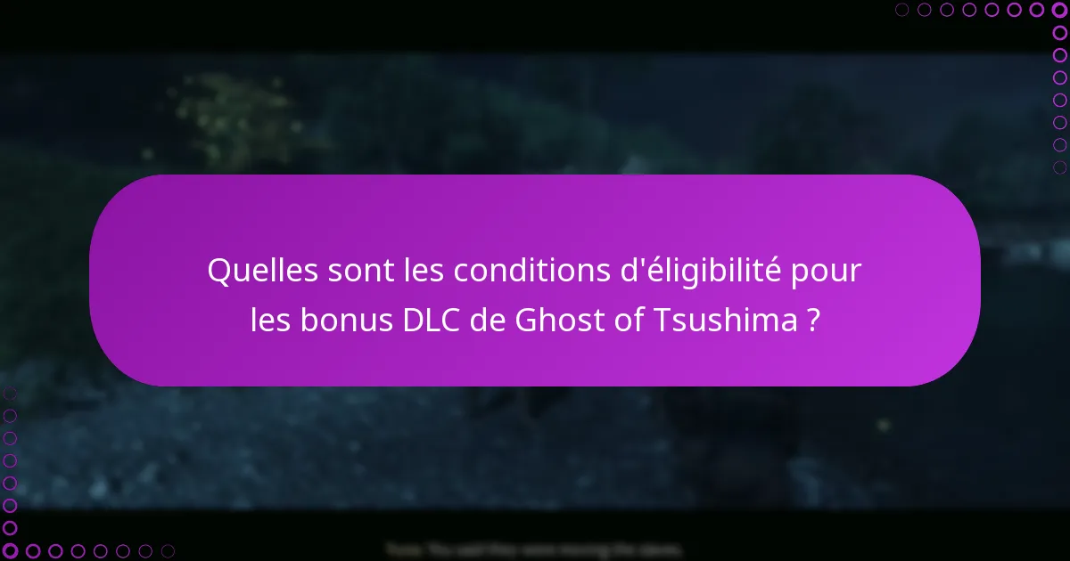 Que faire si je rencontre des problèmes avec les bonus DLC ?