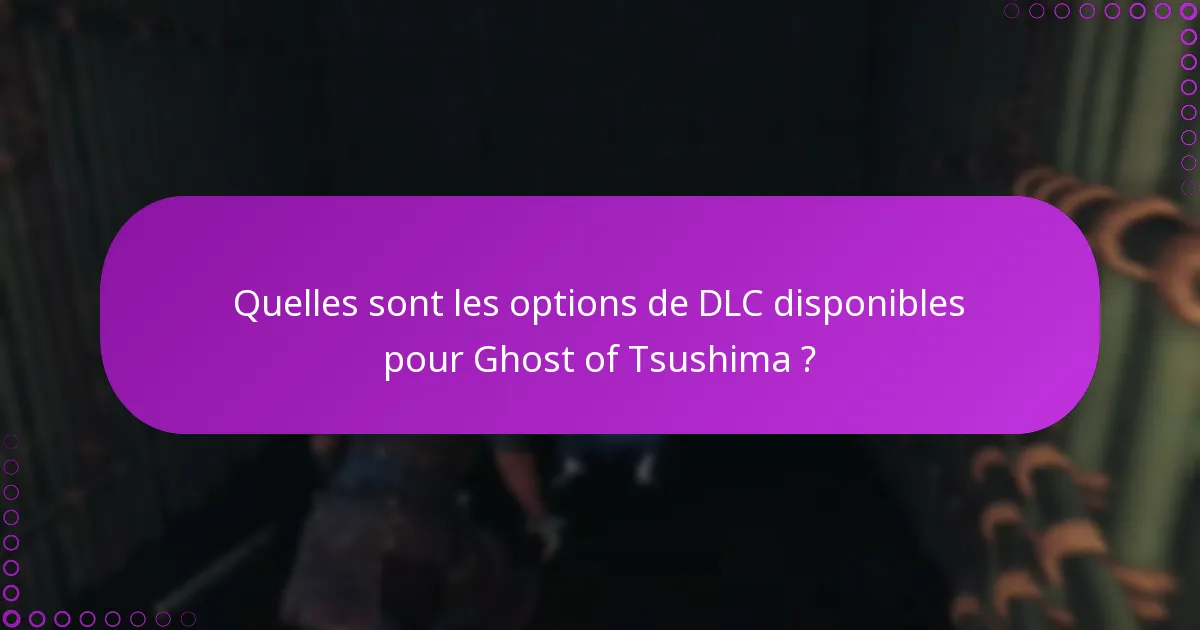 Quelles sont les options de DLC disponibles pour Ghost of Tsushima ?