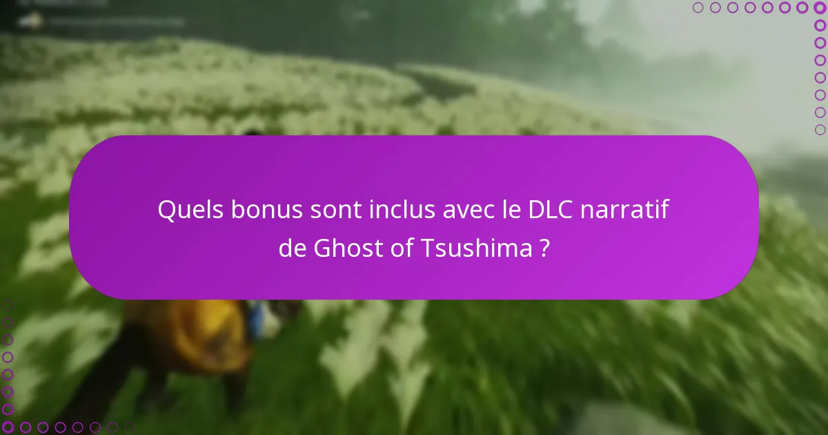 Quels bonus sont inclus avec le DLC narratif de Ghost of Tsushima ?