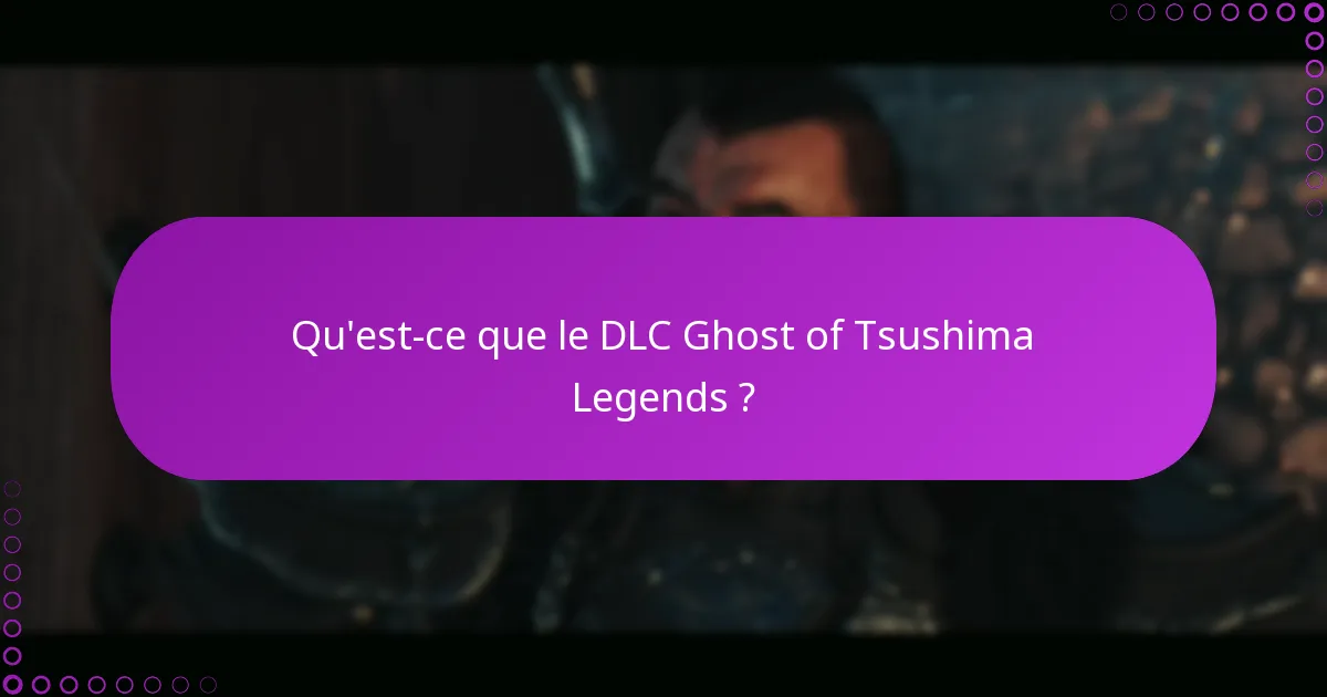 Comment le DLC Ghost of Tsushima Legends se compare-t-il aux autres DLC ?
